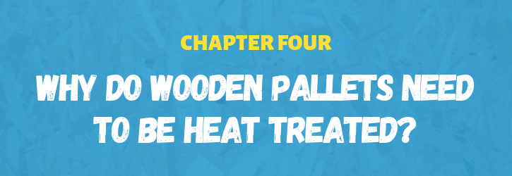 Why do wooden pallets need to be heat treated?