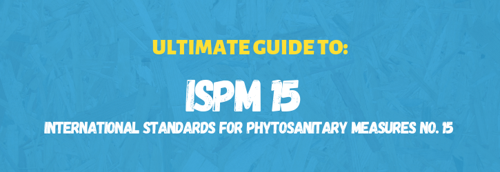 Ultimate Guide to ISPM 15